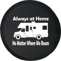Always at Home No Matter Where we Roam Motorhome Offroad Jeep RV Camper Spare Tire Cover J279 - TireCoverPro