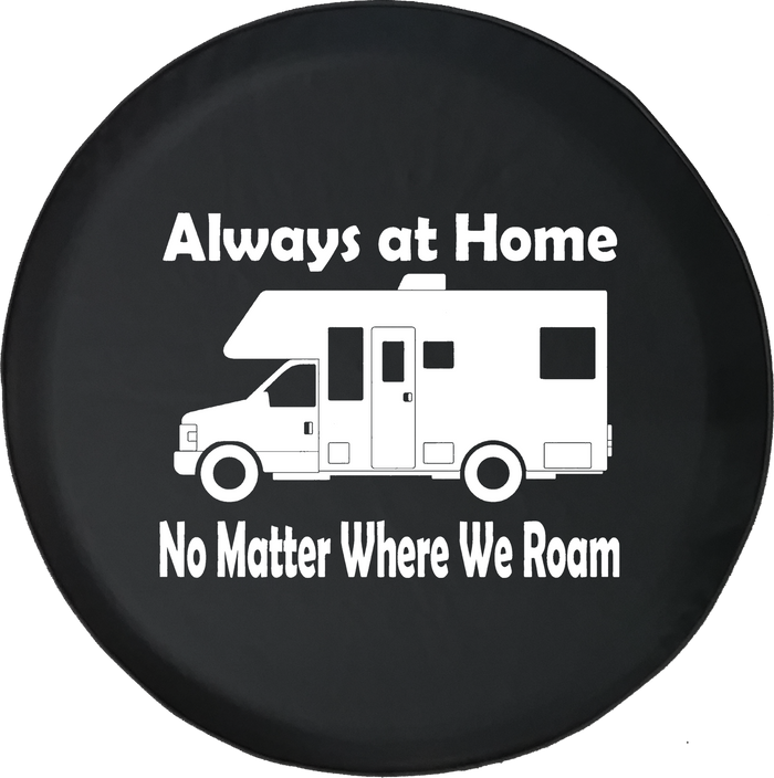 Always at Home No Matter Where we Roam Motorhome Offroad Jeep RV Camper Spare Tire Cover J279 - TireCoverPro