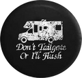 Distressed - Don't Tailgate or I'll Flush Recreational Vehicle RV Trailer Jeep Camper Spare Tire Cover T138 35 inch