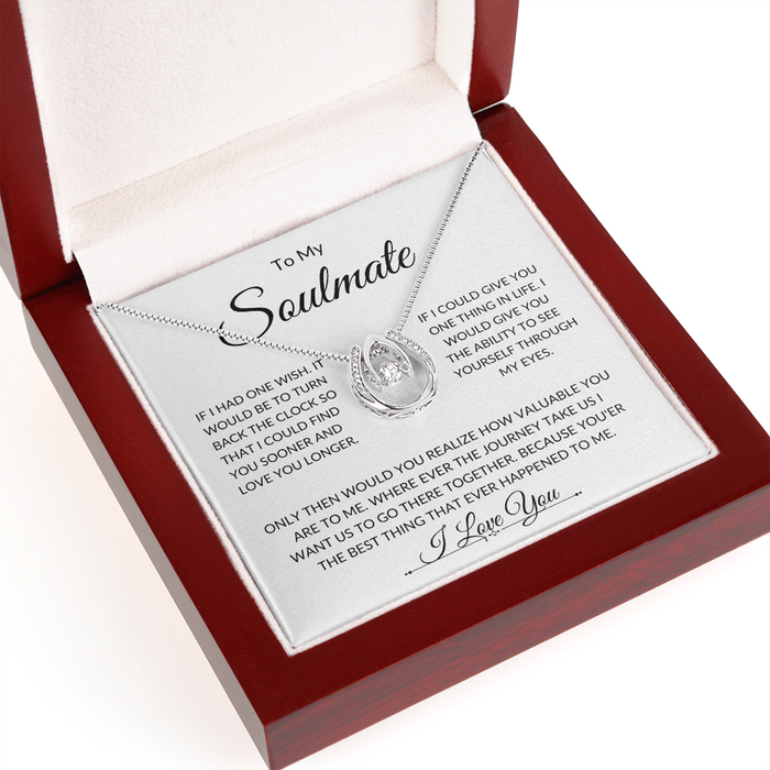 To My Soulmate  -Fate - Pure Luck -Necklace. L